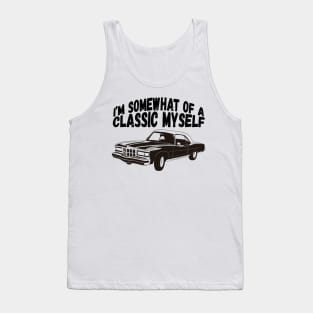 Funny Car Graphic I'm Somewhat of a Classic Myself Dad Tank Top